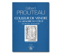 Couleur de Vendée, la mémoire du cœur, les péchés de jeunesse – Gilbert PROUTEAU