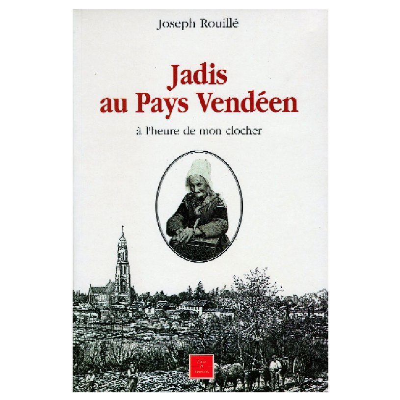 Jadis au pays vendéen, à l'heure de mon clocher – Joseph ROUILLÉ
