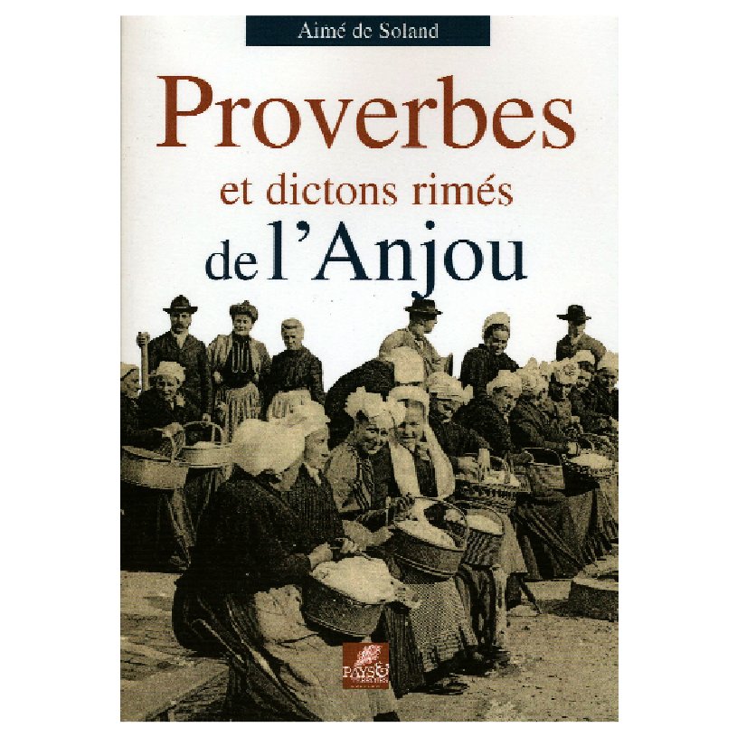 Proverbes et dictons rimés de l'Anjou – Aimé de SOLAND