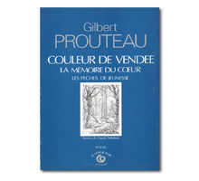 Couleur de Vendée, la mémoire du cœur, les péchés de jeunesse – Gilbert PROUTEAU