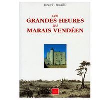 Les grandes heures du Marais vendéen – Joseph ROUILLÉ